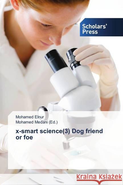x-smart science(3) Dog friend or foe Elnur, Mohamed 9786202313025 Scholar's Press - książka
