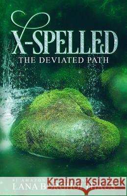 X-Spelled: The Deviated Path Lana Borgholthaus 9780999772621 Hellthy to Wellthy, Llp - książka