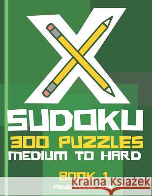 X Sudoku - 300 Puzzles Medium to Hard - Book 1: Sudoku Variations - Sudoku X Puzzle Books Panda Puzzle Book 9781078492867 Independently Published - książka