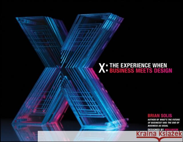 X: The Experience When Business Meets Design Solis, Brian 9781118456545 John Wiley & Sons - książka