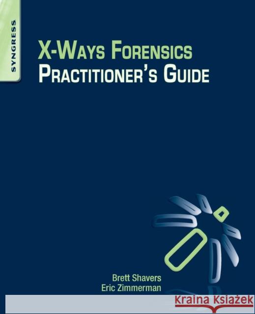 X-Ways Forensics Practitioner's Guide Brett Shavers 9780124116054  - książka