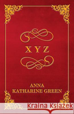 X Y Z Anna Katharine Green 9781447478645 Porter Press - książka
