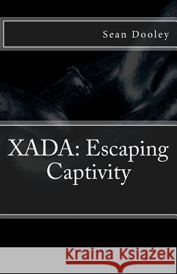 Xada: Escaping Captivity Sean Dooley 9781545412282 Createspace Independent Publishing Platform - książka