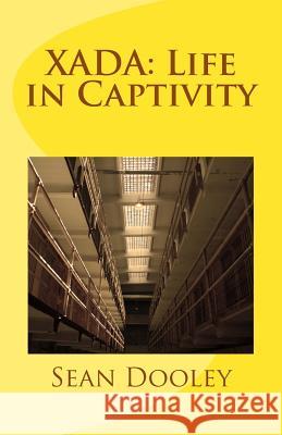 Xada: Life in Captivity Sean Dooley 9781522810377 Createspace Independent Publishing Platform - książka