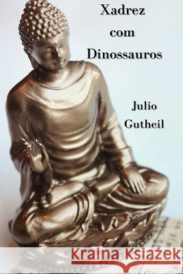 Xadrez com Dinossauros Julio Gutheil   9798379113032 Independently Published - książka