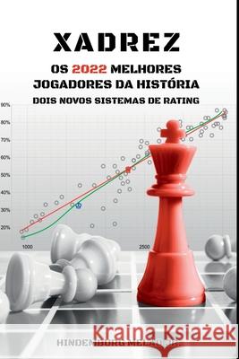 Xadrez Os 2022 Melhores Jogadores Da Hist ria Jr. Hindemburg 9786500377002 Clube de Autores - książka
