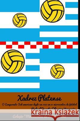 Xadrez Platense: O Campeonato Sul-americano Duplo em 1959 em 31 microcontos de futebol Rafael Duarte Oliveira Venancio 9781096292289 Independently Published - książka