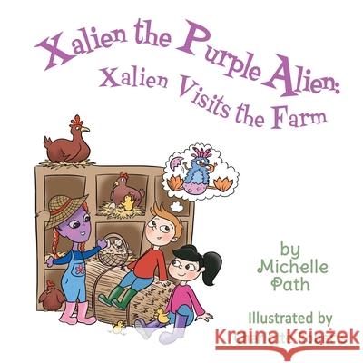 Xalien the Purple Alien: Xalien Visits the Farm Michelle Path 9781911569237 Rowanvale Books Ltd. - książka