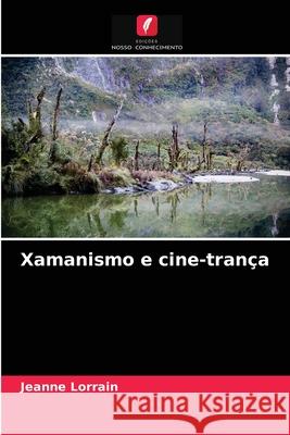 Xamanismo e cine-trança Lorrain, Jeanne 9786203651621 Edicoes Nosso Conhecimento - książka