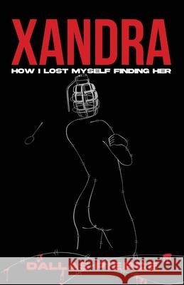 Xandra: How I Lost Myself Finding Her Dallas Pierce 9781969063350 American Real Publishing - książka