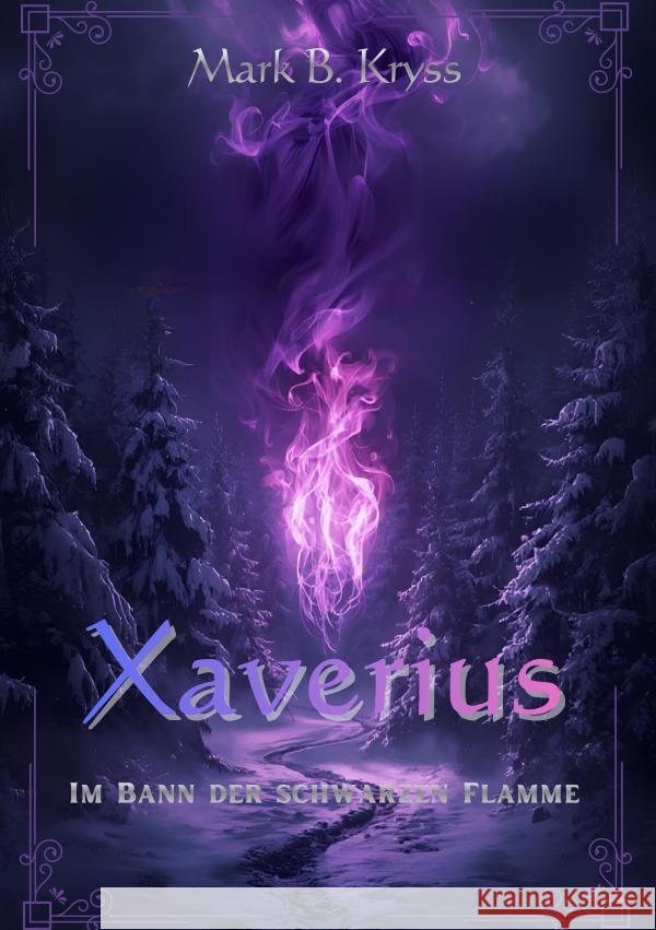 Xaverius - Im Bann der schwarzen Flamme Kryss, Mark B. 9783565102761 epubli - książka