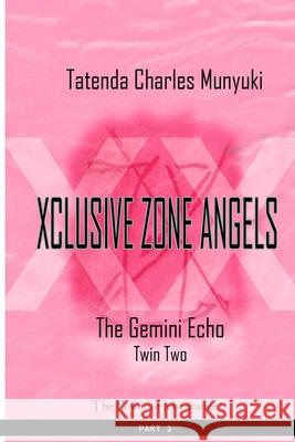 Xclusive Zone Angels: The Gemini Echo, Twin Two, Part 1 Tatenda Charles Munyuki 9780797475298 Harp Bookz International - książka