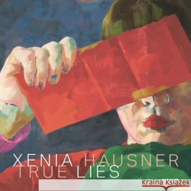 Xenia Hausner: True Lies Lahner, Elsy 9783777439549 Hirmer Verlag - książka