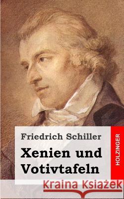 Xenien und Votivtafeln Schiller, Friedrich 9781482713688 Createspace - książka