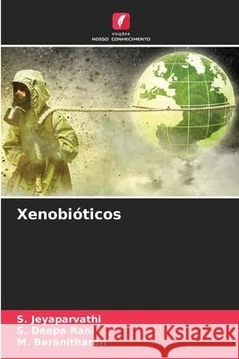 Xenobióticos Jeyaparvathi, S., Deepa Rani, S., Baranitharan, M. 9783330846197 Edições Nosso Conhecimento - książka