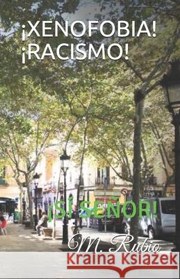 ¡xenofobia! ¡racismo!: ¡sí Señor! Rubio, M. 9781689431279 Independently Published - książka