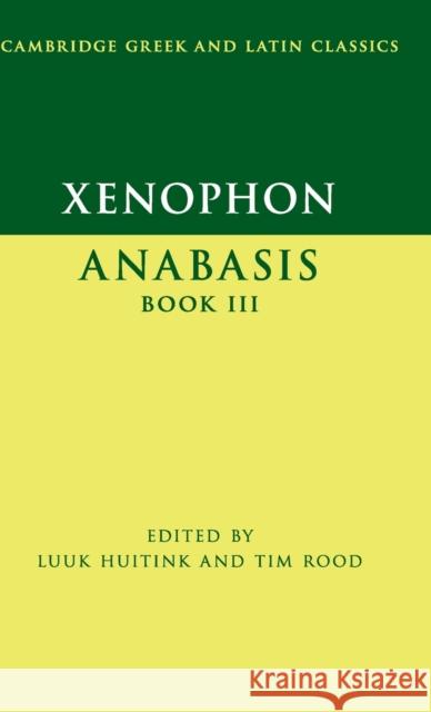 Xenophon: Anabasis Book III Luuk Huitink Tim Rood 9781107079236 Cambridge University Press - książka