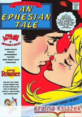 Xenophon of Ephesus, An Ephesian Tale: An Intermediate Ancient Greek Reader Hadavas, C. T. 9781514295557 Createspace - książka