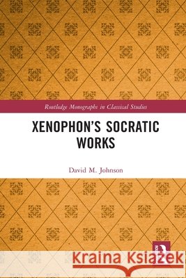 Xenophon’s Socratic Works David M. Johnson 9780367765811 Routledge - książka