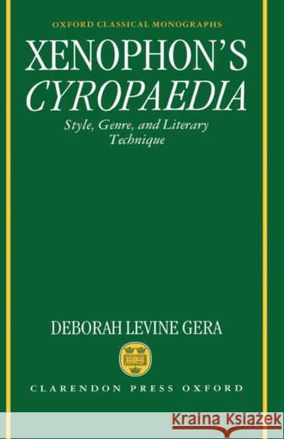 Xenophon's Cyropaedia: Style, Genre, and Literary Technique Gera, Deborah Levine 9780198144779 Oxford University Press, USA - książka