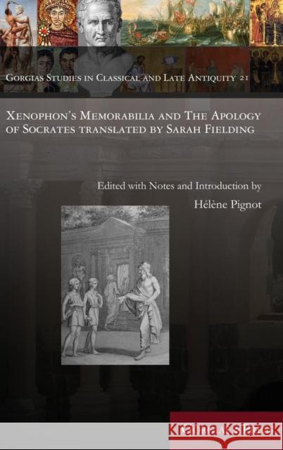 Xenophon's Memorabilia and The Apology of Socrates translated by Sarah Fielding Hélène Pignot 9781463206147 Gorgias Press - książka