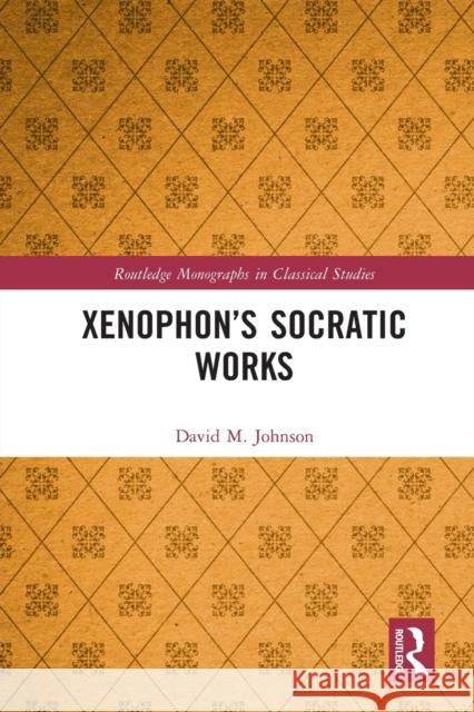 Xenophon’s Socratic Works David M. Johnson 9780367765811 Routledge - książka