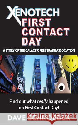 Xenotech First Contact Day: A Story of the Galactic Free Trade Association Dave Schroeder 9780997831900 Spiral Arm Press - książka