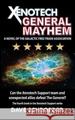 Xenotech General Mayhem: A Novel of the Galactic Free Trade Association Dave Schroeder 9780997831917 Spiral Arm Press - książka