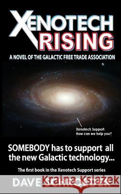 Xenotech Rising: A Novel of the Galactic Free Trade Association Dave Schroeder 9780692447284 Spiral Arm Press - książka