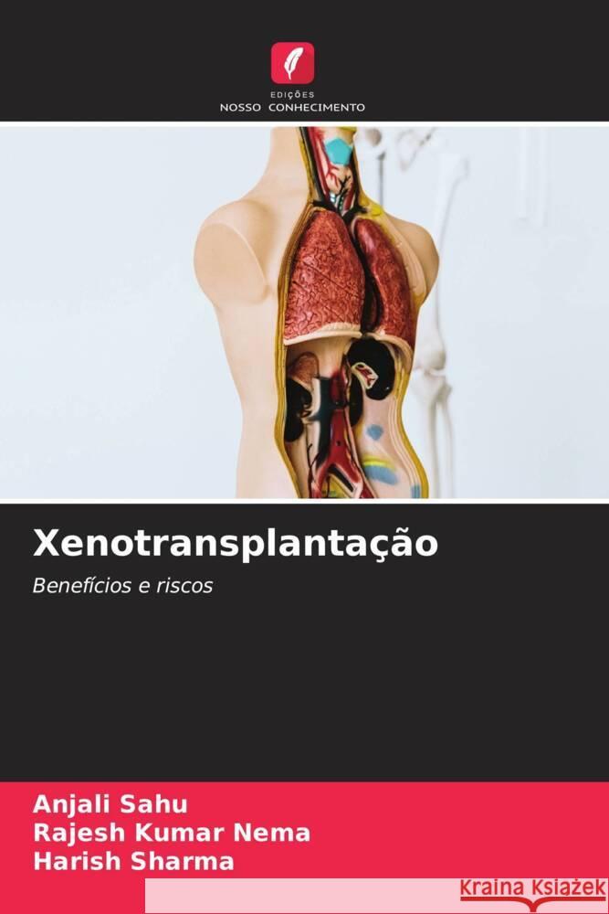 Xenotransplantação Sahu, Anjali, Nema, Rajesh Kumar, Sharma, Harish 9786205154212 Edições Nosso Conhecimento - książka