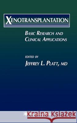 Xenotransplantation: Basic Research and Clinical Applications Platt, Jeffrey L. 9780896036741 Humana Press - książka