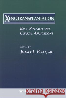 Xenotransplantation: Basic Research and Clinical Applications Platt, Jeffrey L. 9781617371271 Springer - książka