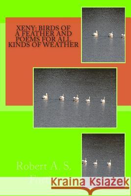 Xeny: Birds of A Feather and Poems For All Kinds of Weather Fortin, Robert a. S. 9781514275498 Createspace - książka