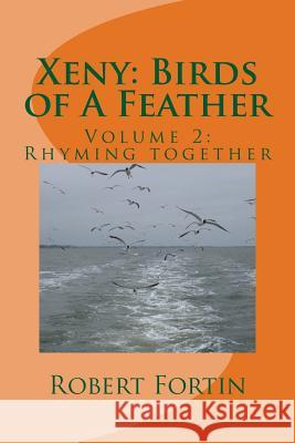 Xeny: Birds of A Feather: Volume 2: Rhyming together Fortin, Robert a. S. 9781548074357 Createspace Independent Publishing Platform - książka