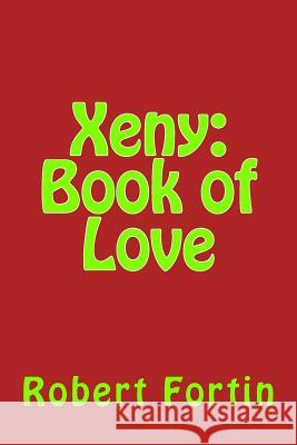 Xeny: Book of Love Robert a. S. Fortin 9781500652050 Createspace - książka