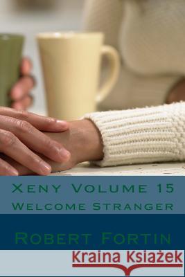 Xeny Volume 15: Welcome Stranger Robert a. S. Fortin 9781548386849 Createspace Independent Publishing Platform - książka
