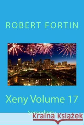 Xeny Volume 17: Serendipity Robert a. S. Fortin 9781548388270 Createspace Independent Publishing Platform - książka