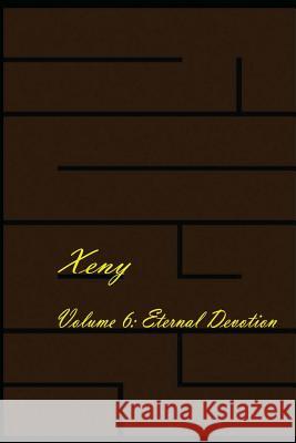 Xeny Volume 6: Eternal Devotion Robert a. S. Fortin 9781495934520 Createspace - książka