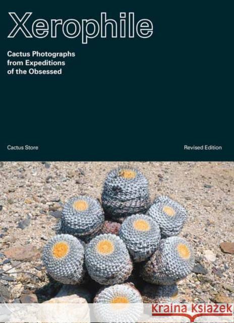 Xerophile: Cactus Photographs from Expeditions of the Obsessed Cactus Store 9781984859341 Potter/Ten Speed/Harmony/Rodale - książka