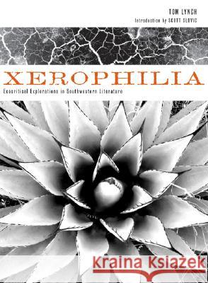 Xerophilia: Ecocritical Explorations in Southwest Literature Lynch, Tom 9780896726383 Texas Tech University Press - książka