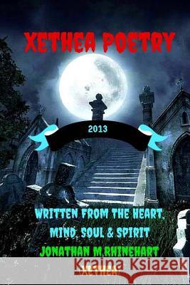 Xethea Poetry -2013: Xethea Poetry -2013 Jonathan B. M 9781542568975 Createspace Independent Publishing Platform - książka