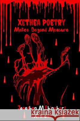 Xethea Poetry- Malice Beyond Measure Jonathan M 9781975953966 Createspace Independent Publishing Platform - książka