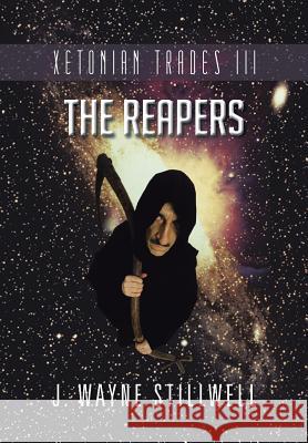 Xetonian Trades III: The Reapers Stillwell, J. Wayne 9781491816950 Authorhouse - książka