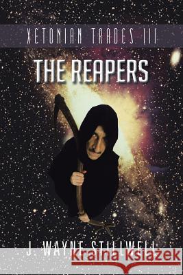 Xetonian Trades III: The Reapers Stillwell, J. Wayne 9781491816974 Authorhouse - książka
