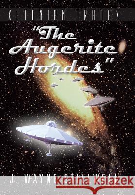 Xetonian Trades: The Augerite Hordes Stillwell, J. Wayne 9781481734844 Authorhouse - książka