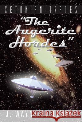 Xetonian Trades: The Augerite Hordes Stillwell, J. Wayne 9781481734868 Authorhouse - książka