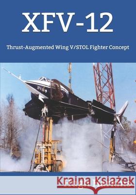 Xfv-12: Thrust-Augmented Wing V/STOL Fighter Concept Hugh Harkins 9781903630914 Centurion Publishing - książka