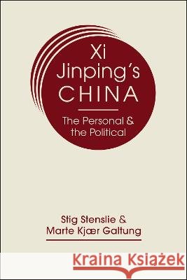 Xi Jinping's China: The Personal & the Political Stig Stenslie Marte Kjaer Galtung  9781685859473 Lynne Rienner Publishers - książka
