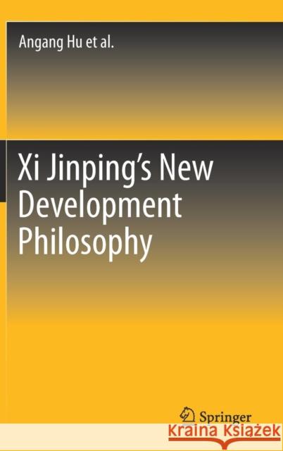 XI Jinping's New Development Philosophy Hu, Angang 9789811077357 Springer Verlag, Singapore - książka