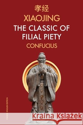 Xiaojing The Classic of Filial Piety: Chinese-English Edition Confucius James Legge  9791029910388 Fv Editions - książka